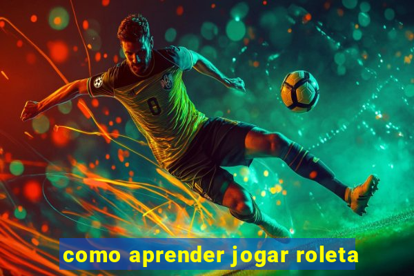 como aprender jogar roleta